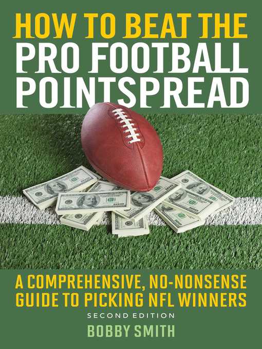 Title details for How to Beat the Pro Football Pointspread: a Comprehensive, No-Nonsense Guide to Picking NFL Winners by Bobby Smith - Available